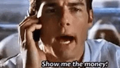 Jerry Maguire shouting “show me the money” into the phone